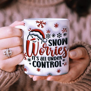 3D Snow Worries Inflated Christmas Mug Wrap, 11oz and 15oz Mug Sublimation Design, Sarcastic Holiday Puffy Mug Wrap PNG, Digital Download