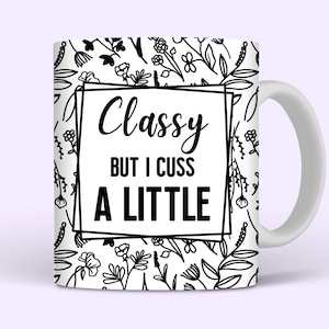 Classy But I Cuss A Little Funny Mug Wrap, 11oz and 15oz Mug Wrap Sublimation PNG, Funny Sarcastic Mug Design For Women, Digital Download