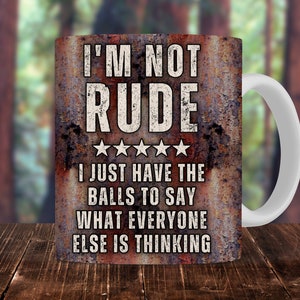 Rusty Metal Funny Mug Wrap For Men, 11oz and 15oz Mug Sublimation Design, I&#39;m Not Rude Balls To Say Men&#39;s Sarcastic Mug PNG Digital Download