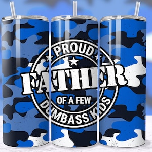 Proud Father Of A Few Dumbass Kids Funny Tumbler Wrap For Men, Dad 20oz Tumbler Sublimation Design PNG, Fathers Day Man Husband Tumbler PNG