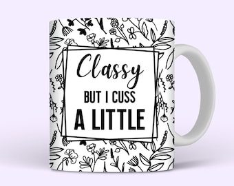 Classy But I Cuss A Little Funny Mug Wrap, 11oz and 15oz Mug Wrap Sublimation PNG, Funny Sarcastic Mug Design For Women, Digital Download