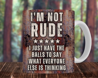 Roestige metalen grappige mokomslag voor mannen, mok sublimatieontwerp van 11 en 15 oz, I'm Not Rude Balls To Say Sarcastische mok voor mannen, digitale download, png