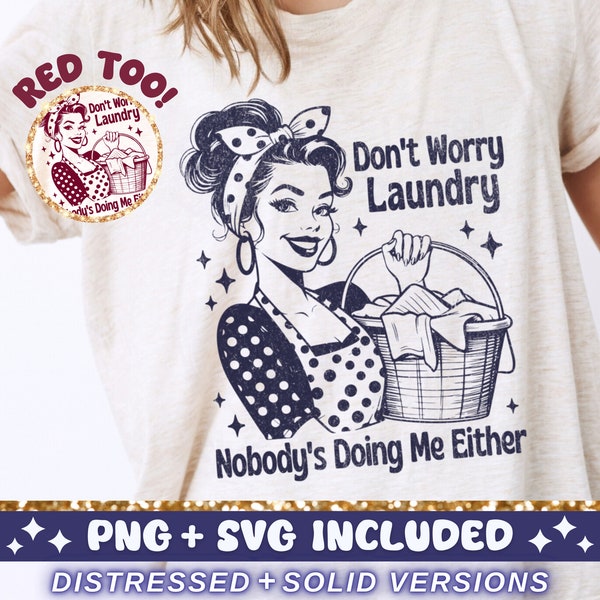 Don't Worry Laundry SVG PNG, Trendy Vintage Retro Housewife Funny Sarcastic Sublimation Design TShirt Mug Tote png SVG Cut File Download