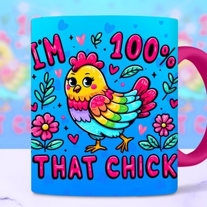 100% That Chick Funny Mug Wrap, 11oz and 15oz Mug Wrap Sublimation PNG, Colorful Sarcastic Chicken Trendy Mug Design, Digital Download