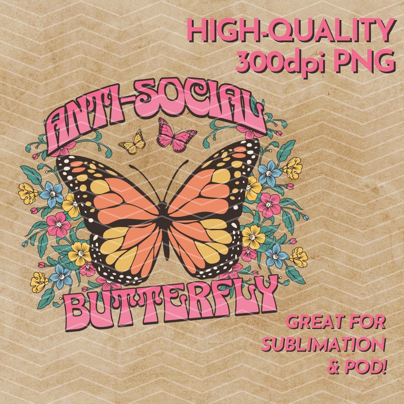 Peut inclure: Un papillon rose et jaune avec des fleurs et le texte "Anti-Social Butterfly" dans une police r&eacute;tro. L'image est sur un fond brun avec le texte "High-Quality 300dpi PNG" et "Great for Sublimation & POD!"
