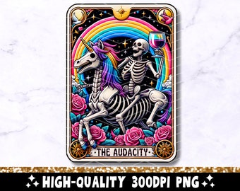 The Audacity Funny Tarot Card PNG, Sarcastic Skeleton Sublimation Design, Cool Popular Trendy Colorful Unicorn T-Shirt PNG, Digital Download