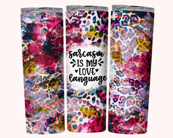 Sarcasm Tumbler Wrap, 20oz Skinny Tumbler Sublimation PNG, Straight & Tapered Funny Mom Tumbler PNG, Saracstic Love Language Tumbler Design