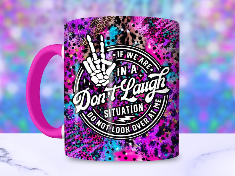 coffee mug with digital design sublimation wrap png.  the image is a skeleton peace hand and colorful leopard print with the words if we are in a dont laugh situation do not look over at me.  funny coffee mug sublimation wrap png