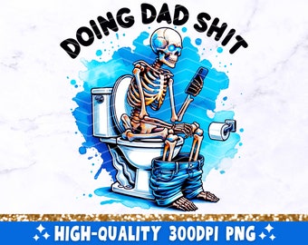 Doing Dad Shit PNG, Funny Skeleton Toilet Sublimation Design, Trendy Father's Day T-Shirt Mug Retro PNG Design For Men, Digital Download