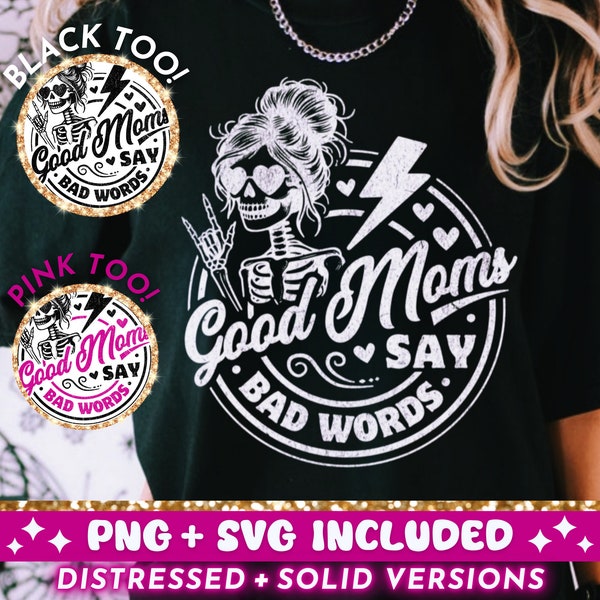 Good Moms Say Bad Words SVG PNG, Funny Sarcastic Skeleton Trendy T-Shirt Design, Cool Mom Skull Svg Cut File, Sassy Mama Digital Download