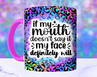 If My Mouth Doesn't Say It Sarcastic Mug Wrap, Popular 11oz and 15oz Funny Quote Mug Wrap Sublimation Design PNG For Women, Digital Download