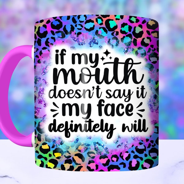 If My Mouth Doesn't Say It Sarcastic Mug Wrap, Popular 11oz and 15oz Funny Quote Mug Wrap Sublimation Design PNG For Women, Digital Download