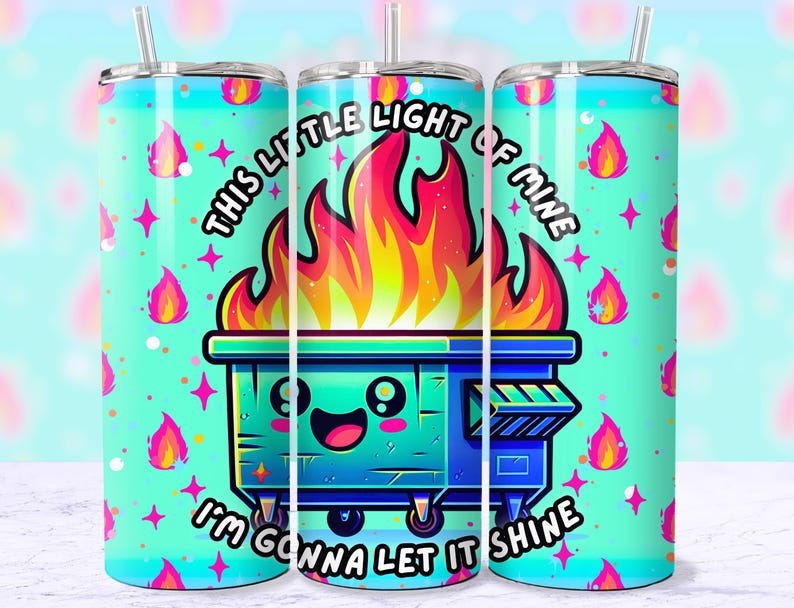 Funny Dumpster Fire Tumbler Wrap, This Little Light Of Mine Sarcastic 20oz Trendy Cool Tumbler Sublimation Design PNG File, Digital Download image 6