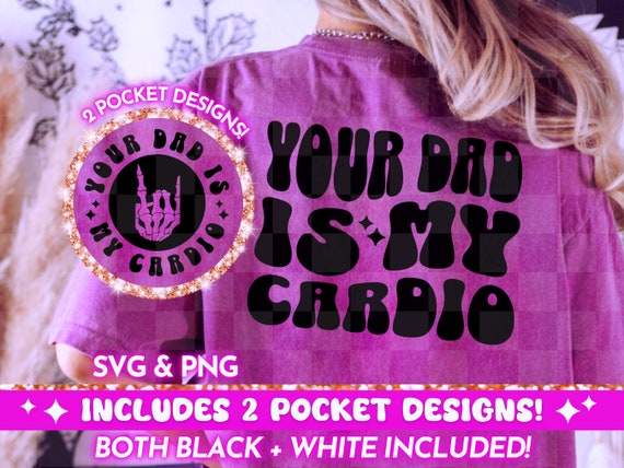 Your Dad Is My Cardio Funny Quote PNG SVG, Sarcastic Retro Sublimation Design, Adult Humor Cool T-Shirt Design For Women, Digital Download