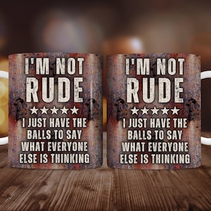 Rusty Metal Funny Mug Wrap For Men, 11oz and 15oz Mug Sublimation Design, I'm Not Rude Balls To Say Men's Sarcastic Mug PNG Digital Download image 4