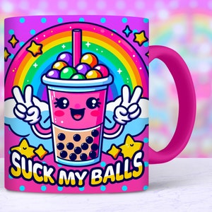 May include: A pink ceramic mug with a rainbow and a cartoon bubble tea with a face and the text "SUCK MY BALLS".