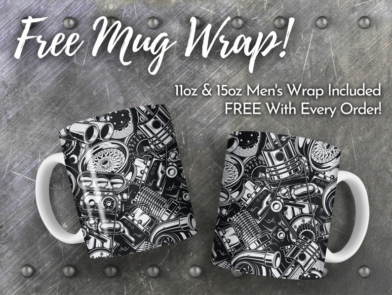 May include: Two white ceramic mugs with a black and white design of engine parts. The text "Free Mug Wrap!" is at the top of the image. The text "11oz & 15oz Men's Wrap Included FREE With Every Order!" is below the mugs.