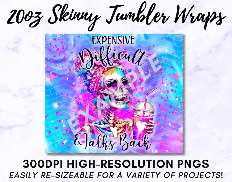 May include: A digital design featuring a skeleton with a pink bandana and sunglasses holding a pink drink with a heart on it. The background is a blue and purple ombre with pink and white splatters. The text reads "Expensive, Difficult & Talks Back".