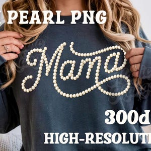 May include: A dark teal sweatshirt with the word "Mama" spelled out in a cursive font using faux pearls. The text "3d PEARL PNG" and "300dpi HIGH-RESOLUTION" are also displayed in white block letters.