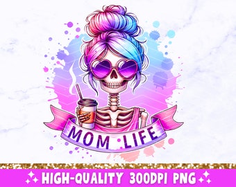 Mom Life Funny PNG, Sarcastic Mama Skeleton Sublimation Design, Trendy Skull Mother Sassy Skeleton T-Shirt Mug Tote PNG, Digital Download