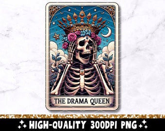 May include: A tarot card illustration featuring a skeleton wearing a crown of flowers and a gold crown. The card is titled "The Drama Queen".