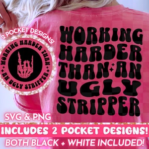 Working Harder Than An Ugly Stripper PNG SVG, Funny Quote Retro svg png Design, Adult Humor Sarcastic Cool Trendy Wavy Text T-Shirt Design