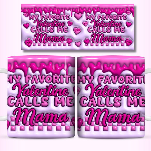 My Favorite Valentine Calls Me Mama Inflated Mug Wrap, 11oz and 15oz Mug Sublimation Design, 3D Puffy Valentine's Day Mug Wrap PNG, Download