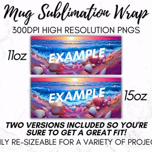 May include: Two sublimation designs for 11oz and 15oz mugs, featuring a beach scene with waves, sand, and seashells. The designs are labeled "EXAMPLE" and are easily re-sizeable for a variety of projects.