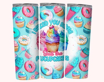 Shut The Fucupcakes Sarcastic Tumbler Wrap, 20oz Skinny Tumbler Wrap Sublimation PNG, Instant Download, Straight & Tapered Tumbler Wrap PNG