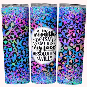 If My Mouth Doesn't Say It Sassy Tumbler Wrap, 20oz Skinny Tumbler Sublimation Design, Sarcastic Popular Sparkly Glitter Tumbler Wrap PNG