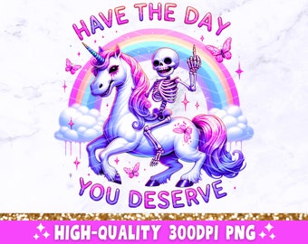 Day You Deserve PNG, Sarcastic Skeleton Sublimation Design, Trendy Skull Funny Skeleton Clipart, Snarky T-Shirt Mug Tote Digital Download