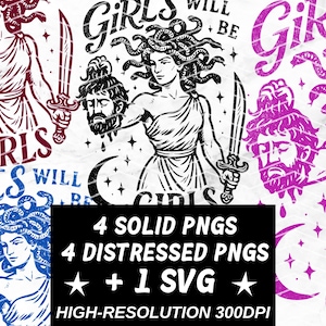 May include: Digital art featuring Medusa holding a sword and the severed head of a man, with the text "GIRLS WILL BE". The image is in multiple colors, including red, blue, and purple. Includes 4 solid PNGs, 4 distressed PNGs, and 1 SVG.