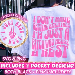 May include: A white t-shirt with a pink graphic that says "I don't have resting bitch face I'm just a bitch who needs a rest". The graphic is in a retro font. The shirt also has a smaller pink graphic on the front that says "I just need a rest" with a peace sign and a skeleton hand. The text "2 pocket designs!" and "Includes 2 pocket designs! Both black + pink included!" is also on the image.