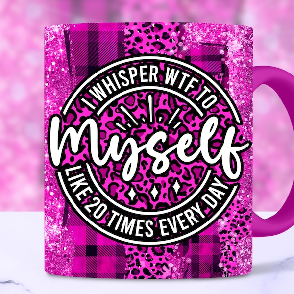 Sarcastic WTF Mug Wrap For Women, 11oz and 15oz Funny Quote Mug Wrap Sublimation Design, Sparkly Glitter Sassy Cool Mug PNG, Download