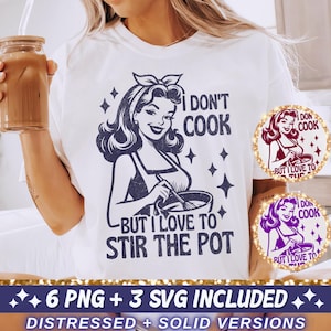May include: White t-shirt with a retro illustration of a woman stirring a bowl, with the text "I DON'T COOK BUT I LOVE TO STIR THE POT." Two circular designs with the same image are also visible. The image includes the text "6 PNG + 3 SVG INCLUDED".