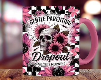 Gentle Parenting Dropout Funny Skeleton Mug Wrap, 11oz 15oz Trendy Skull Cool Mom Sarcastic Mama Snarky Mug Sublimation Design PNG, Download