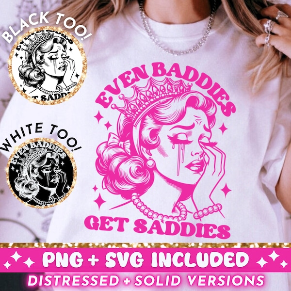 Even Baddies Get Saddies Lustig SVG PNG, Trendy Vintage Retro Mental Gesundheit Sublimationsdesign, beliebt T-Shirt Png SVG Schnittdatei, Download