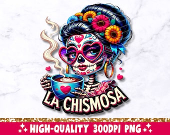 La Chismosa PNG, Funny Mexican Chisme Sublimation Design, Spanish Latina Skeleton Chola Catrina Skull T-Shirt Mug Tote PNG, Digital Download