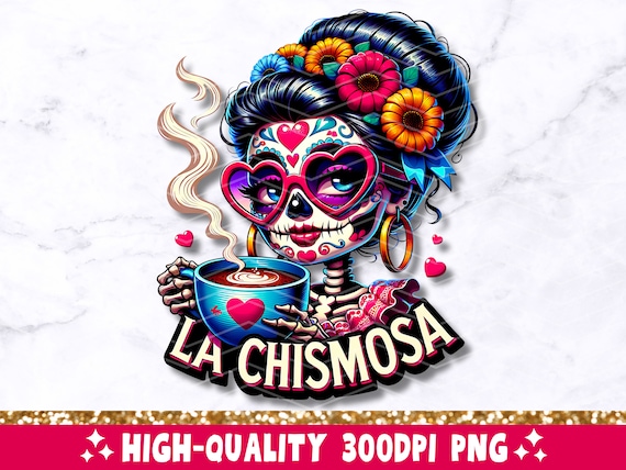 La Chismosa PNG, Funny Mexican Chisme Sublimation Design, Spanish Latina Skeleton Chola Catrina Skull T-Shirt Mug Tote PNG, Digital Download