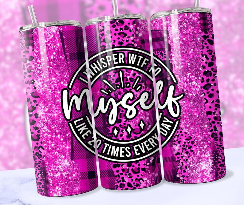 May include: Three pink and black glitter tumbler cups with a leopard print design. The middle cup has the text "I whisper WTF to myself like 20 times everyday".