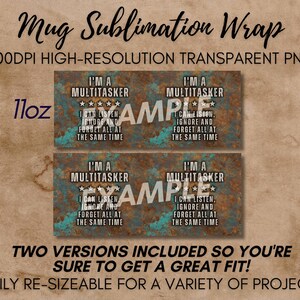 May include: Two versions of a sublimation design for a 11oz mug. The design features a rusty metal background with turquoise accents and the text "I'm a Multitasker I can listen, ignore and forget all at the same time".
