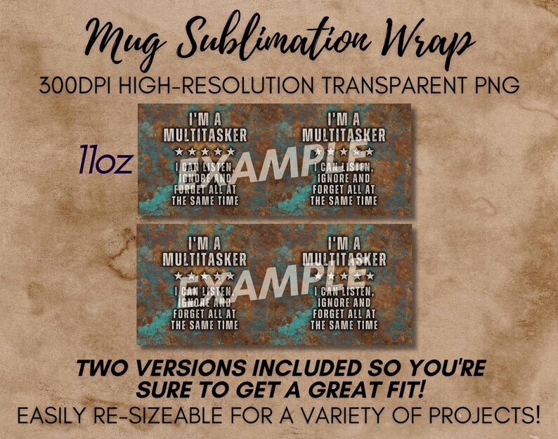 May include: Two versions of a sublimation design for a 11oz mug. The design features a rusty metal background with turquoise accents and the text "I'm a Multitasker I can listen, ignore and forget all at the same time".