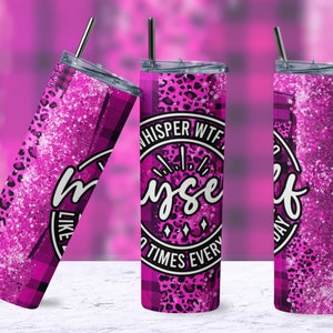 May include: Three pink and black stainless steel tumblers with a glitter finish. The tumblers feature a leopard print and plaid pattern. The center tumbler has a black circle with the text "Whisper WTF to myself 10 times every day".