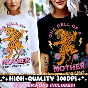 May include: White and black t-shirts with a graphic print of a tiger with the text "One Hell of a Mother Feral Mom's Club".