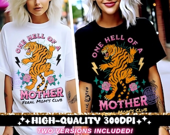 May include: White and black t-shirts with a graphic print of a tiger with the text "One Hell of a Mother Feral Mom's Club".