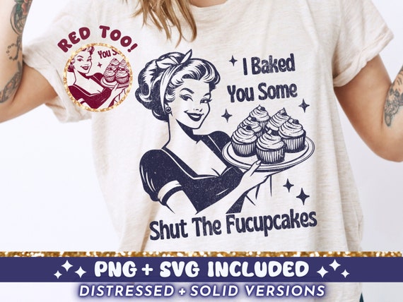 Shut the Fucupcakes SVG PNG, Trendy Vintage Retro Housewife Funny Sarcastic  Adult Humor Sublimation Design T-shirt Mug Tote Png SVG Cut File - Etsy