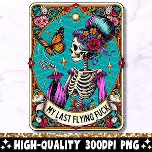 Die letzte fliegende Scheiße Lustige Tarot Karte PNG, sarkastisches Sweary Skelett Sublimationsdesign, Freche Witchy T-Shirt PNG Datei, digitaler Download