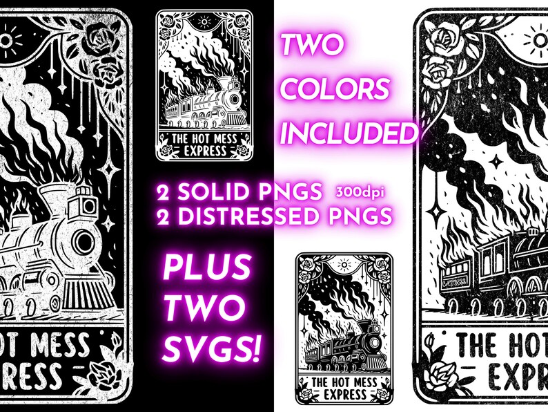 May include: Black and white graphic design featuring a vintage train with the text "THE HOT MESS EXPRESS". The design includes roses, stars, and the text "TWO COLORS INCLUDED", "2 SOLID PNGS 300dpi", "2 DISTRESSED PNGS", and "PLUS TWO SVGS!".