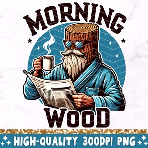 Puede incluir: Una ilustración de dibujos animados de un trozo de madera que lleva una bata azul, gafas de sol y barba. La madera sostiene una taza de café y lee un periódico. El texto "Morning Wood" está escrito encima de la madera y "HIGH-QUALITY 300DPI PNG" está escrito debajo.