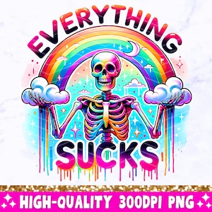 Everything Sucks PNG, Sarcastic Skeleton Sublimation Design, Trendy Skull Funny Skeleton Clipart, Snarky  T-Shirt Mug Tote Digital Download